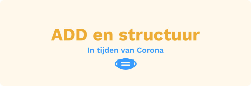 ADD en structuur tijdens corona